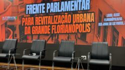 Frente Parlamentar de Apoio à Revitalização Urbana da Grande Florianópolis é criada na Alesc